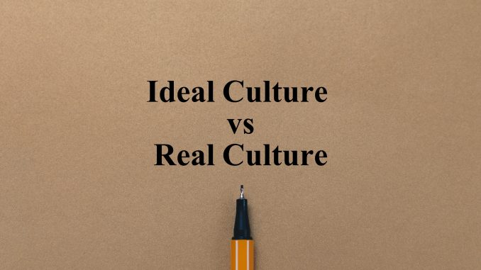 Ideal Culture vs Real Culture