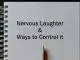 Nervous laughter and how to control it